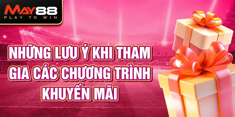 Những lưu ý khi tham gia các chương trình khuyến mãi