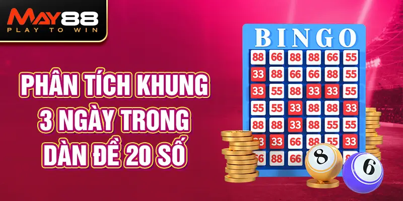 Phân tích khung 3 ngày trong dàn đề 20 số